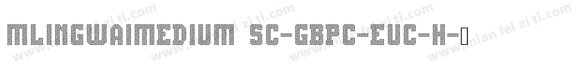 MLingWaiMedium SC-GBpc-EUC-H字体转换